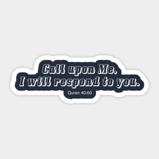 Call upon Me, I will respond to you. Quran 40:60 Sticker